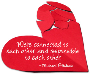 We're connected to each other and responsible to each other - Michael Pritchard