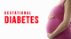 gestational diabetes